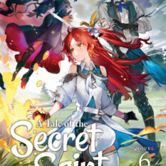 A Tale Of The Secret Saint (Light Novel) Vol. 6 Pre-order