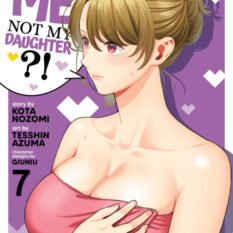 You Like Me, Not My Daughter?! (Manga) Vol. 7 Pre-order